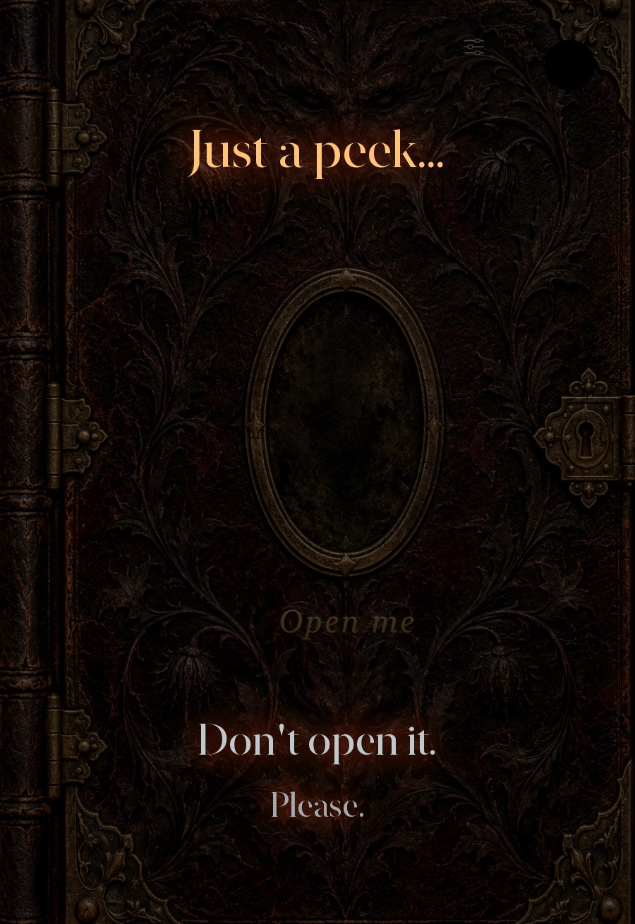 The closed cover with the case saying Just a peek and a voice saying Don't open it